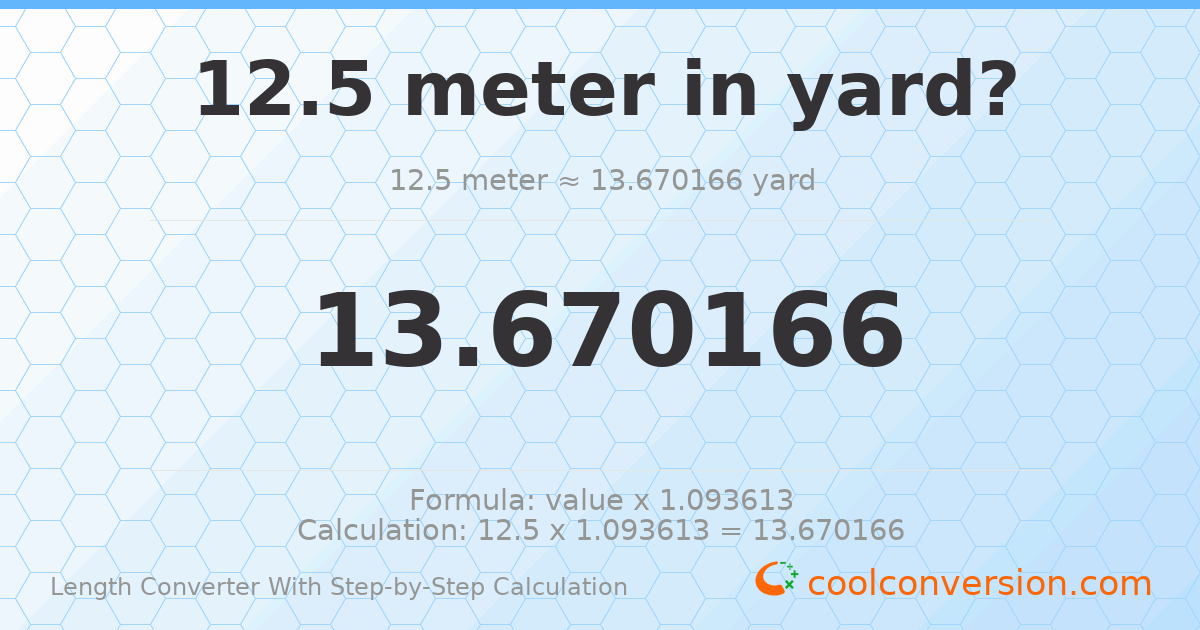 12.5 meters = 13.6702 yards