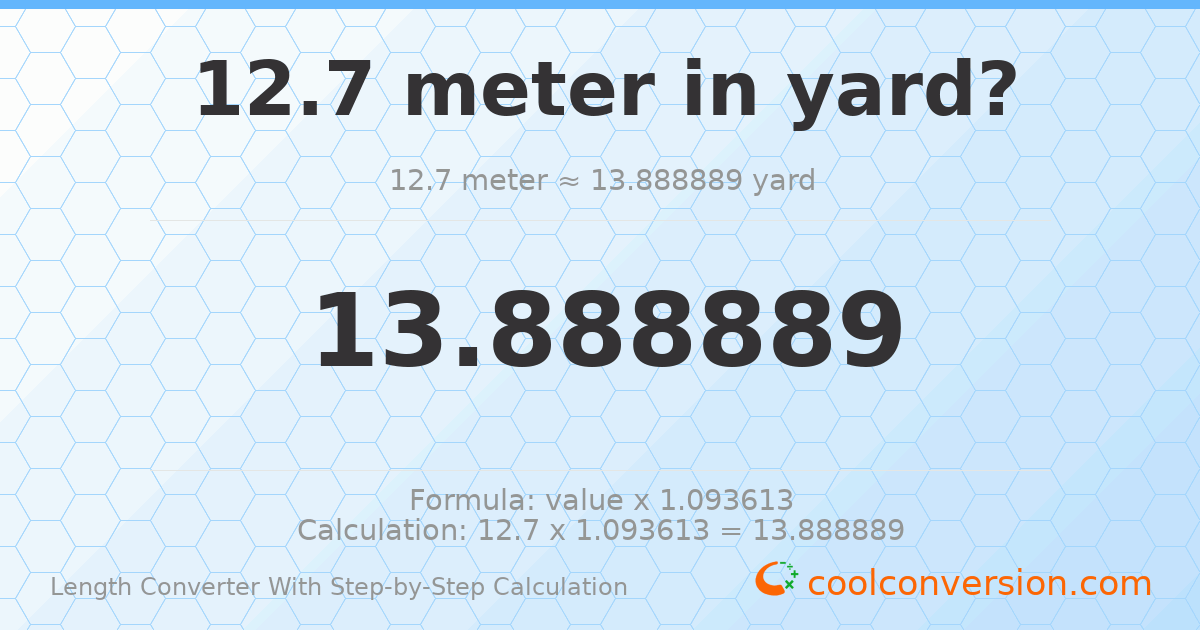 12.7 meters = 13.8889 yards