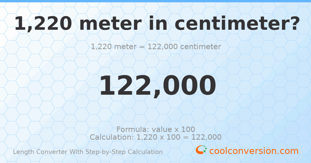 1220 meters = 122000 centimeters