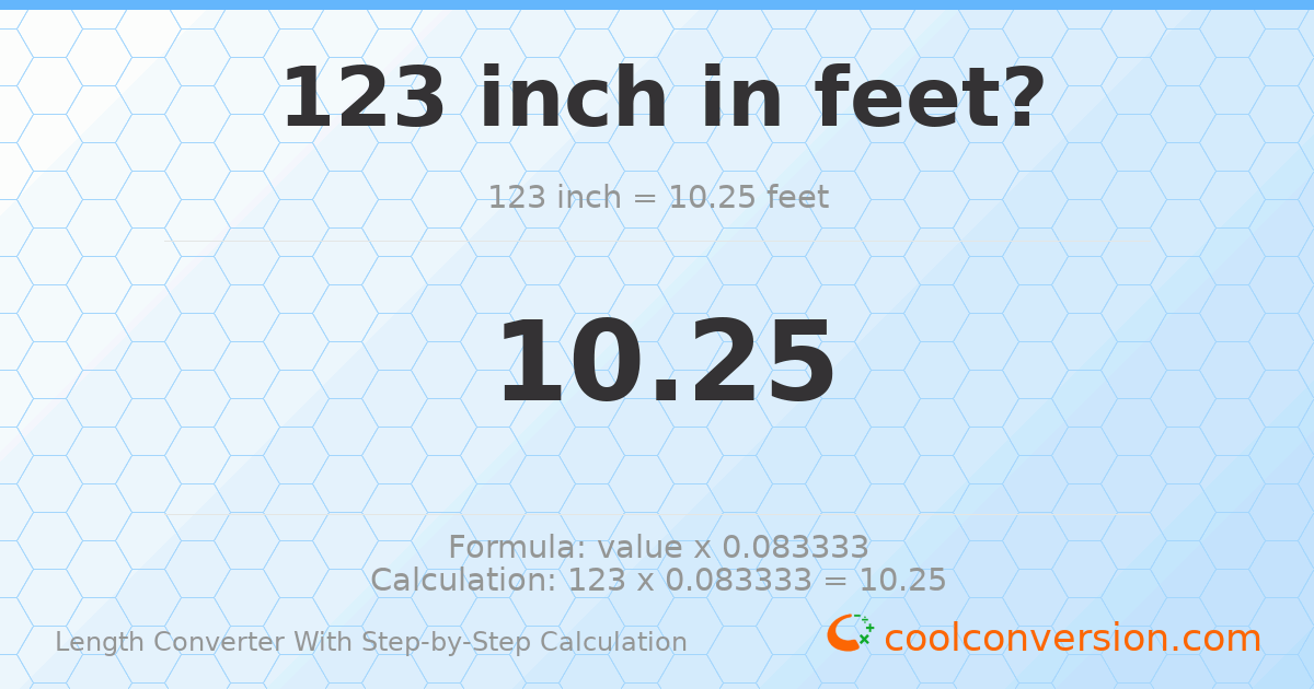 123 inches = 10.25 feet
