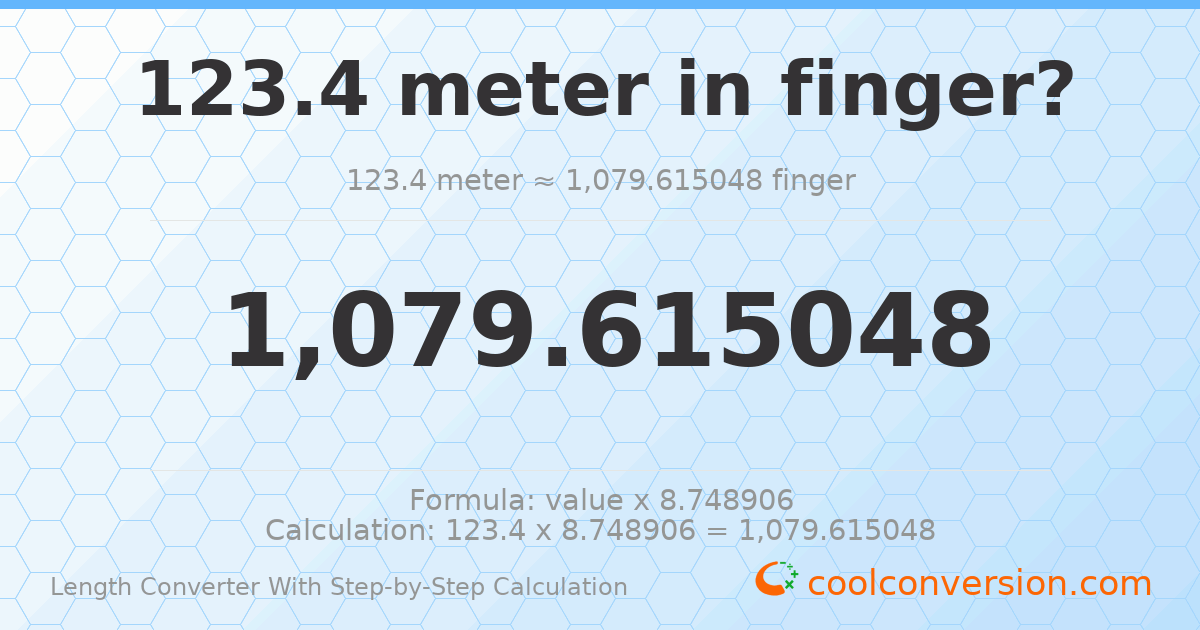123.4 meters = 1079.62 fingers