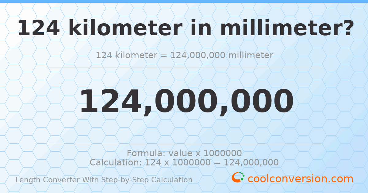 124 kilometers = 1.24 × 10⁸ millimeters