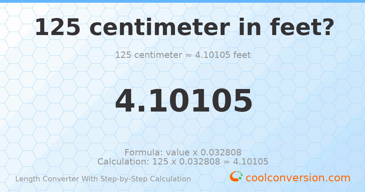125 centimeters = 4.10105 feet