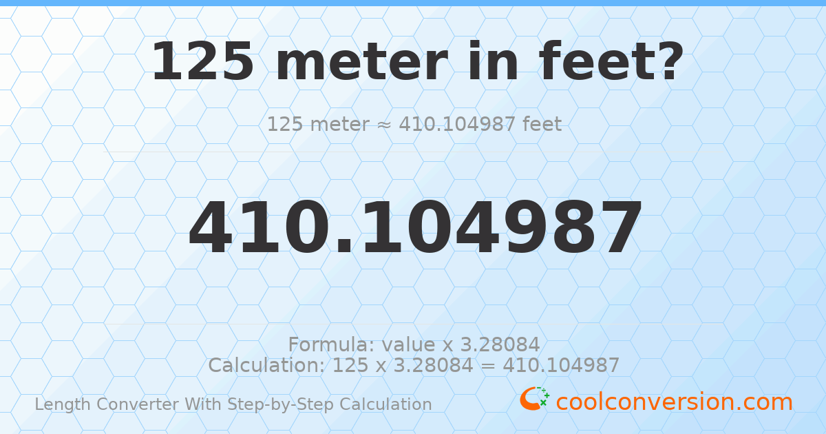 125 meters = 410.105 feet