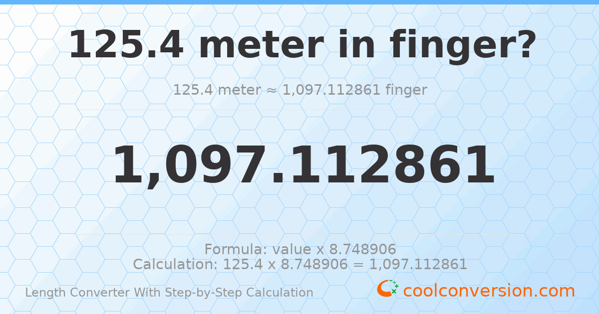 125.4 meters = 1097.11 fingers