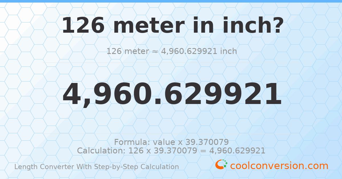 126 meters = 4960.63 inches