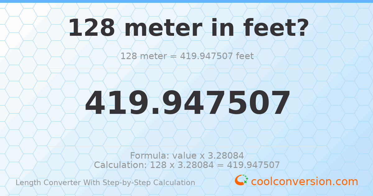 128 meters = 419.948 feet