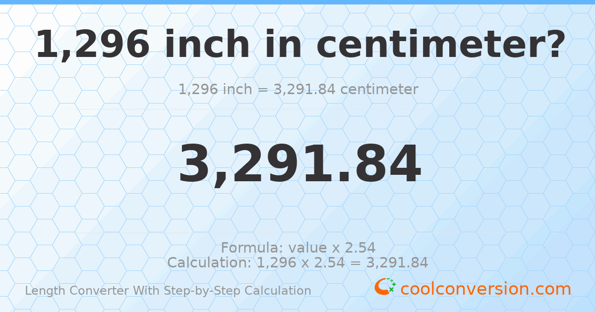 1296 inches = 3291.84 centimeters