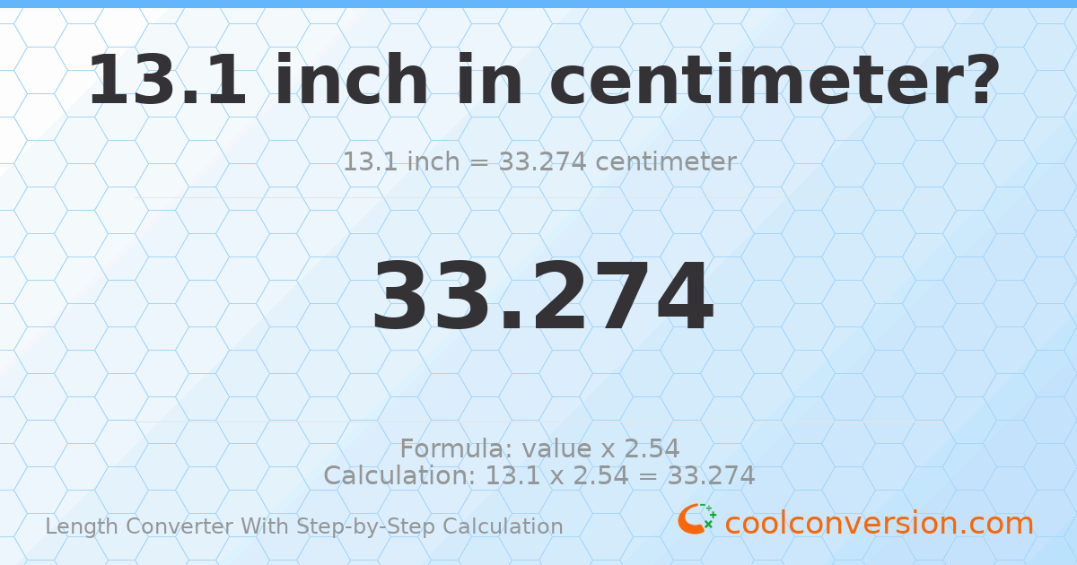 13.1 inches = 33.274 centimeters