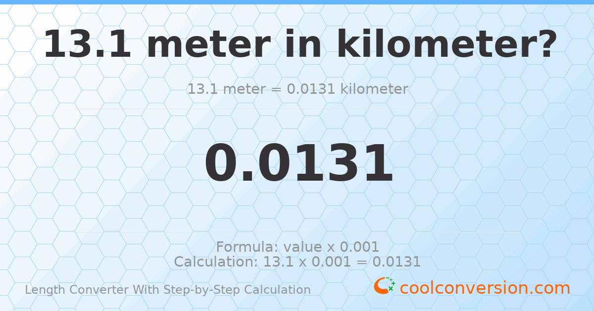 13.1 meters = 0.0131 kilometers