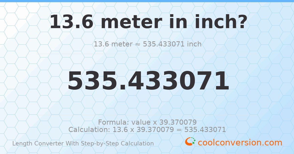 13.6 meters = 535.433 inches