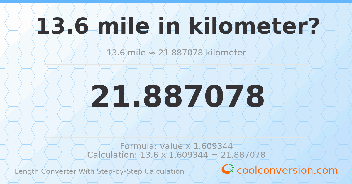 13.6 miles = 21.8871 kilometers