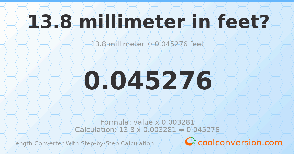 13.8 millimeters = 0.0452756 feet