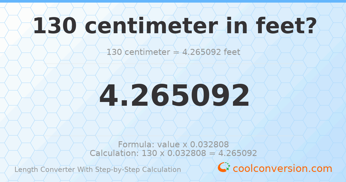 130 centimeters = 4.26509 feet