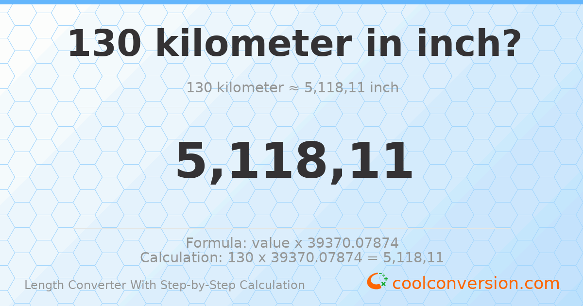 130 kilometers = 5118110 inches