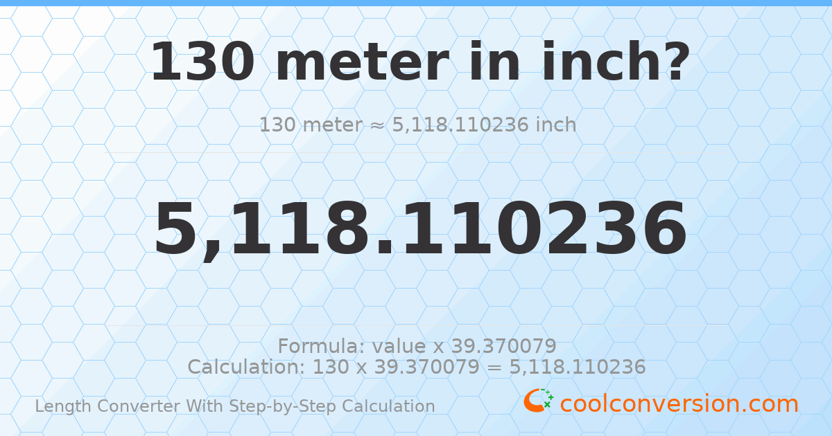130 meters = 5118.11 inches