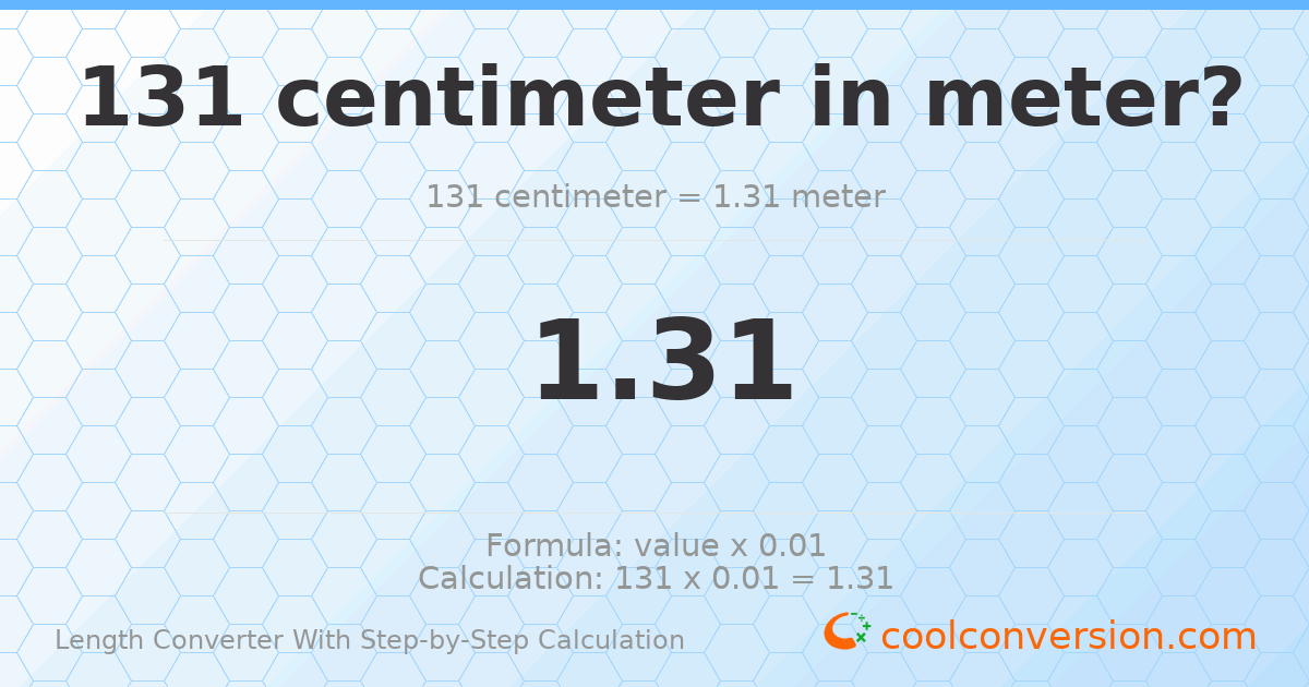131 centimeters = 1.31 meters