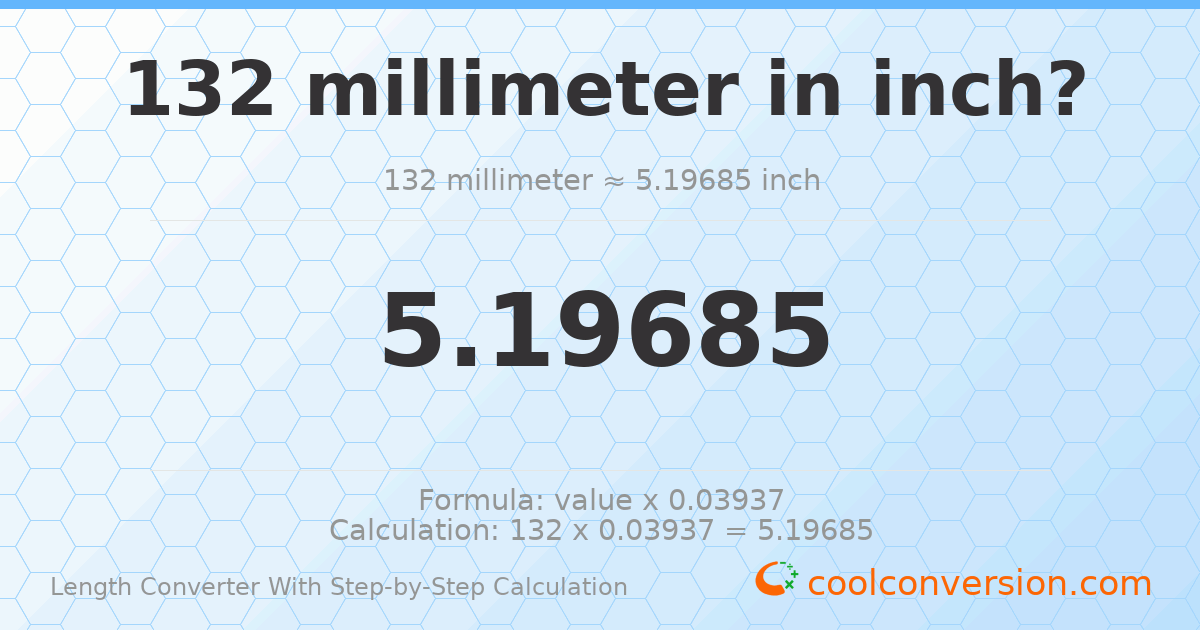 132 millimeters = 5.19685 inches
