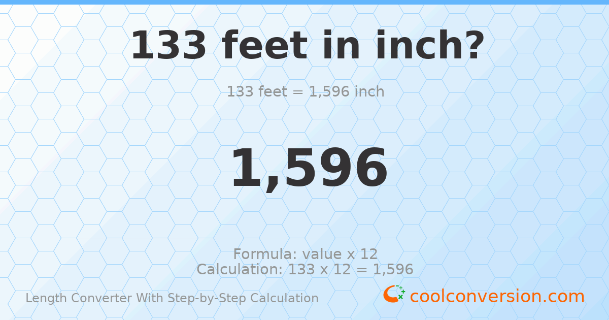 133 feet = 1596 inches