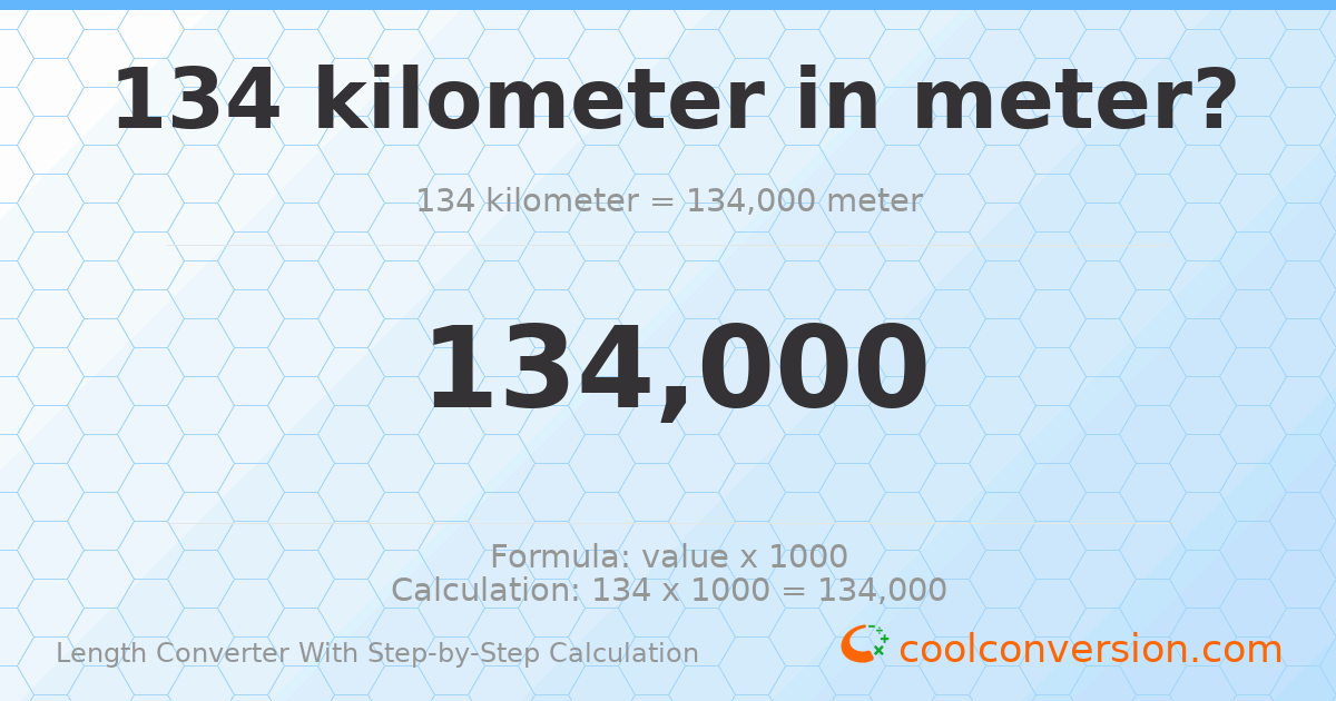 134 kilometers = 134000 meters