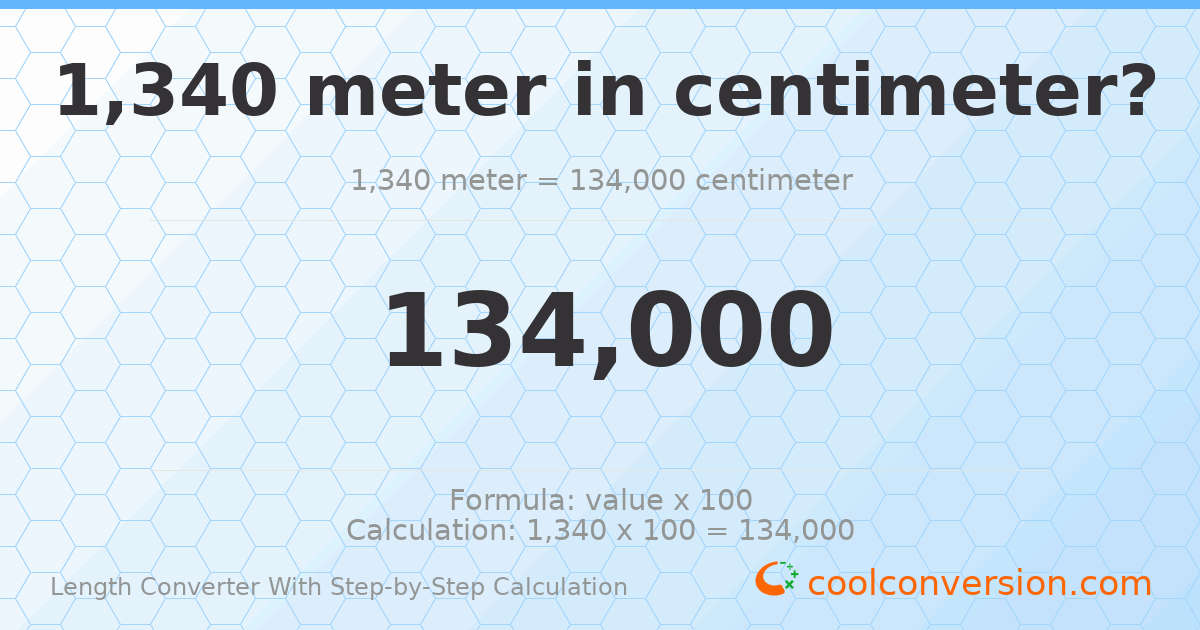 1340 meters = 134000 centimeters