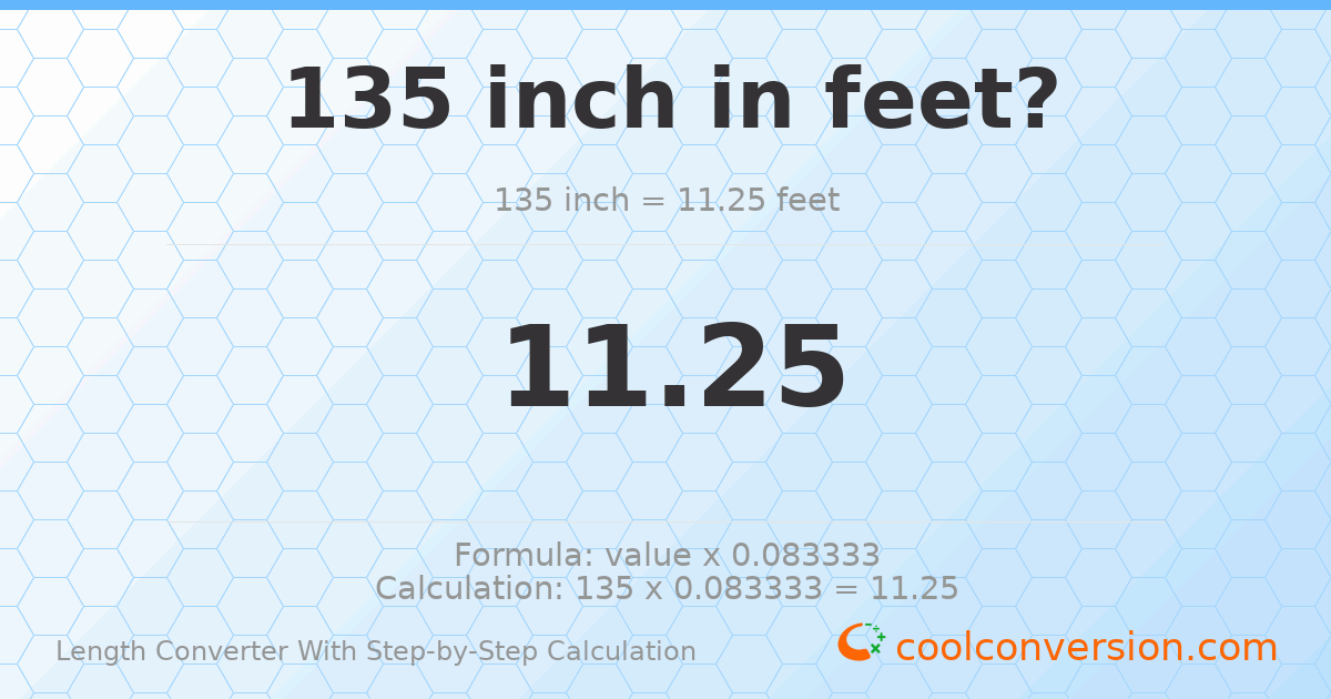 135 inches = 11.25 feet