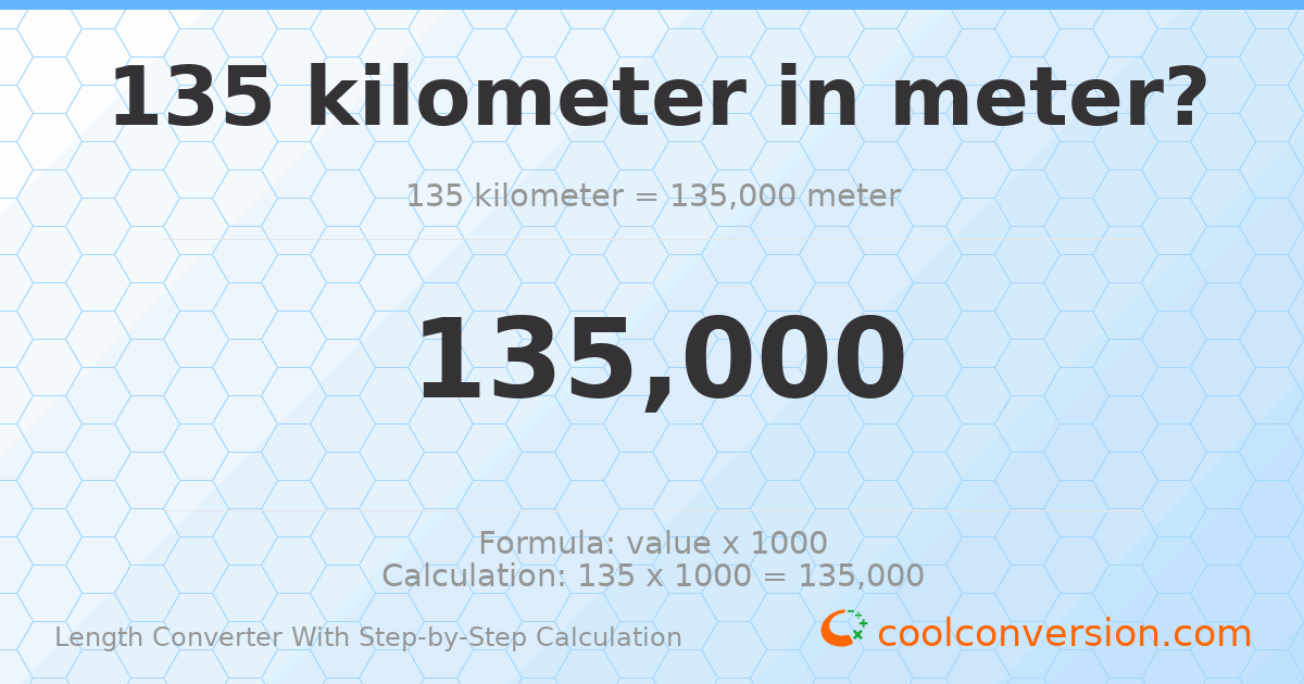 135 kilometers = 135000 meters