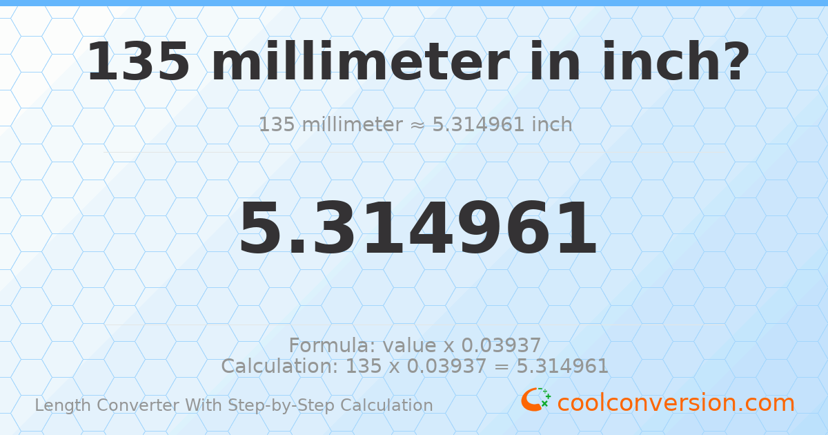 135 millimeters = 5.31496 inches