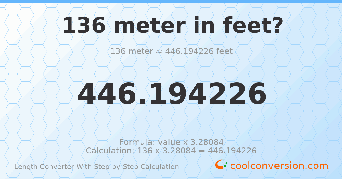 136 meters = 446.194 feet