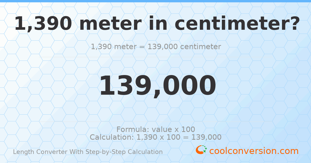 1390 meters = 139000 centimeters
