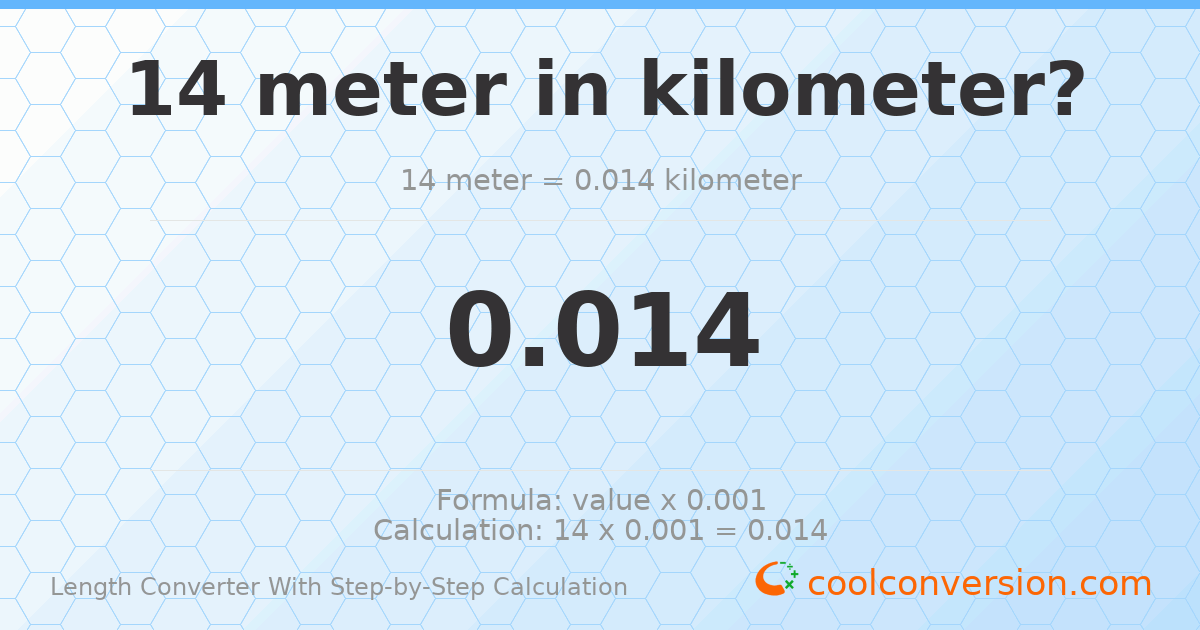 14 meters = 0.014 kilometers