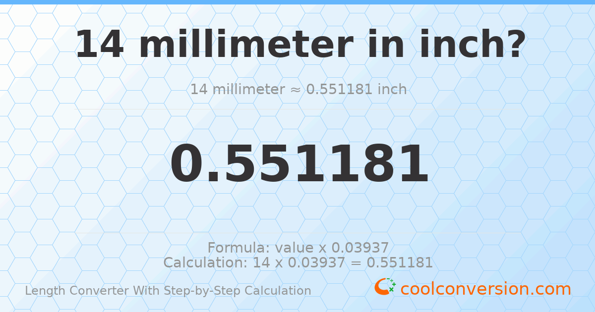 14 millimeters = 0.551181 inches