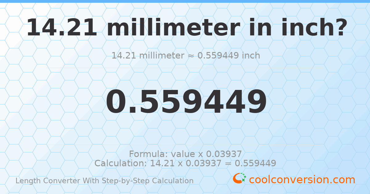 14.21 millimeters = 0.559449 inches