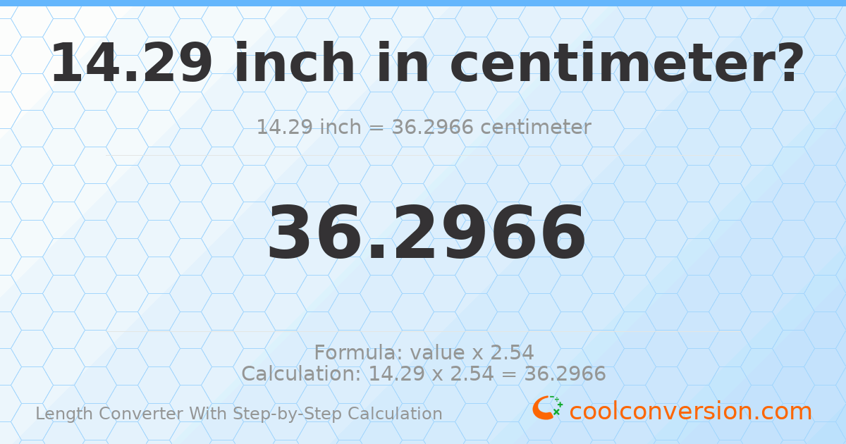 14.29 inches = 36.2966 centimeters