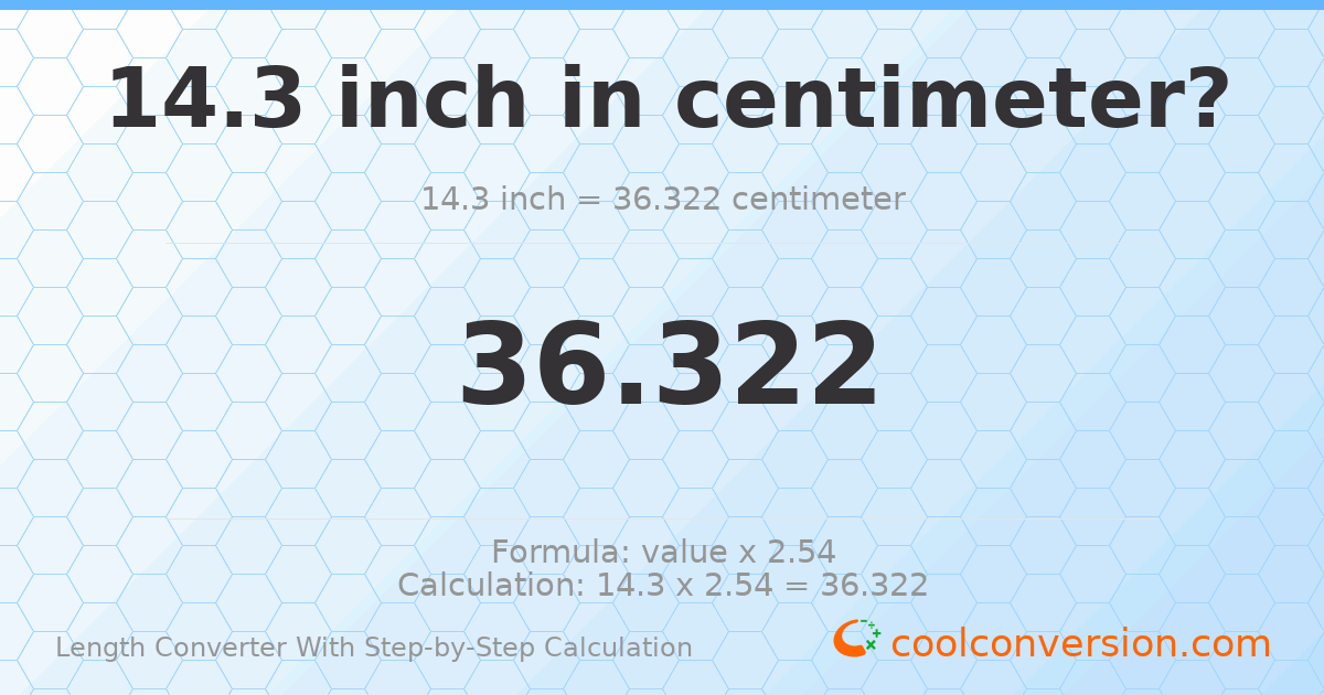 14.3 inches = 36.322 centimeters