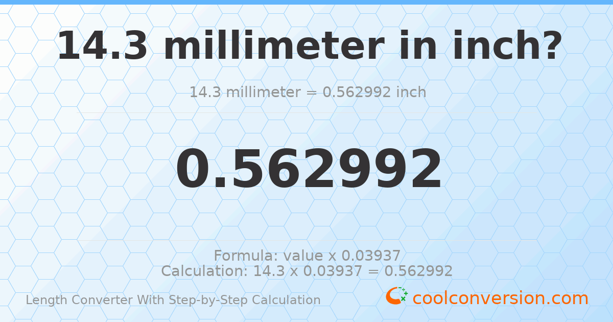 14.3 millimeters = 0.562992 inches