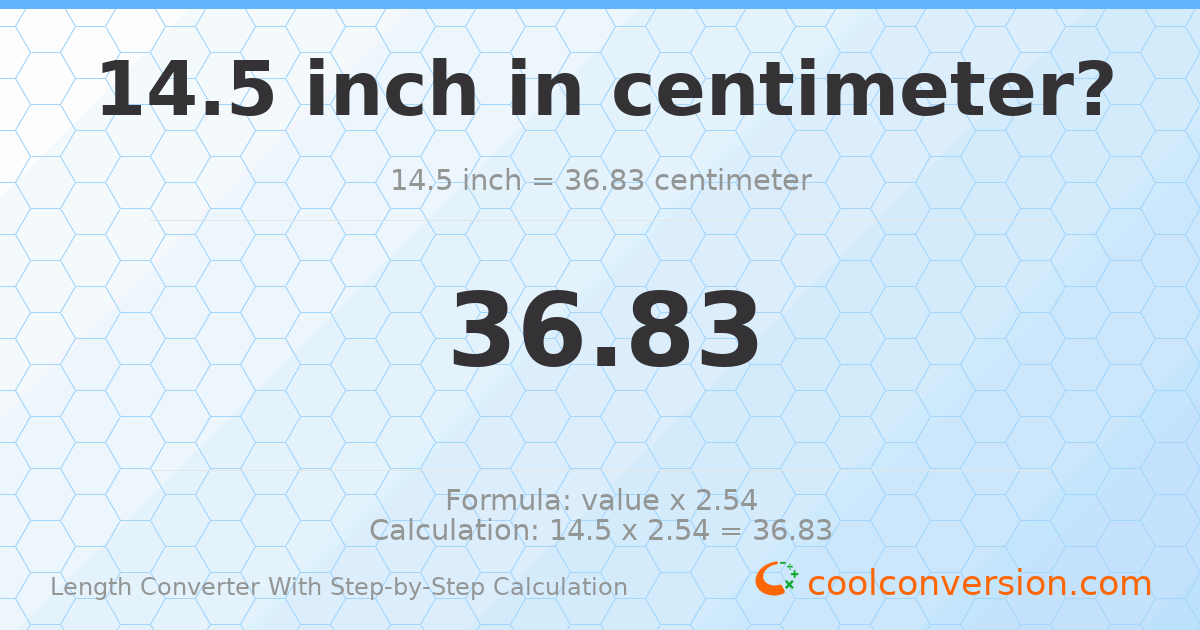 14.5 inches = 36.83 centimeters