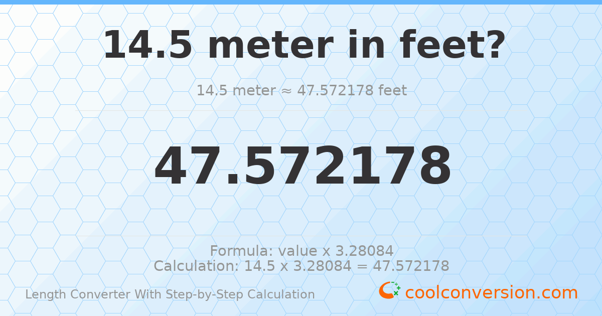 14.5 meters = 47.5722 feet