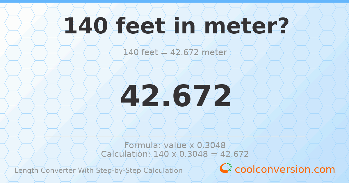 140 feet = 42.672 meters