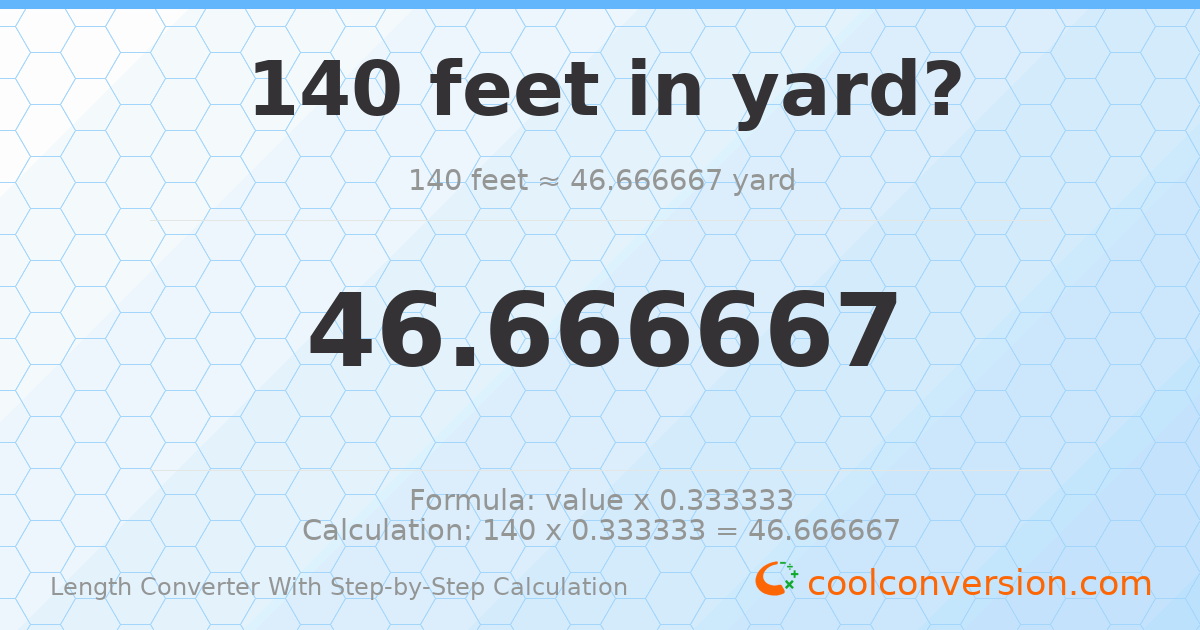 140 feet = 46.6667 yards