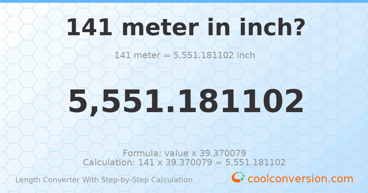 141 meters = 5551.18 inches