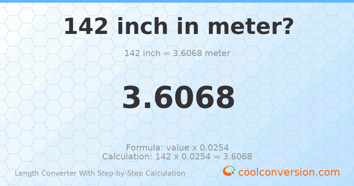 142 inches = 3.6068 meters