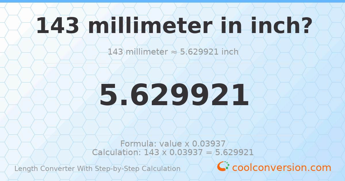 143 millimeters = 5.62992 inches