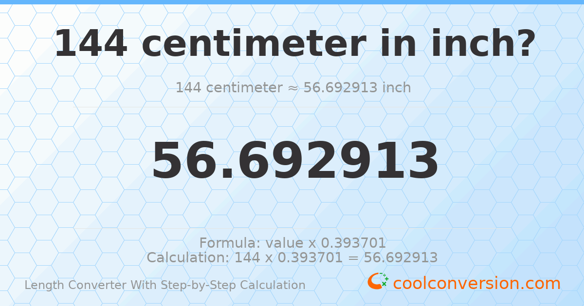 144 centimeters = 56.6929 inches