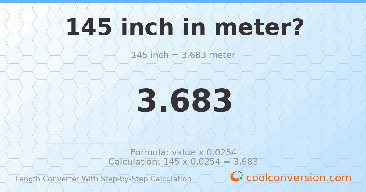 145 inches = 3.683 meters