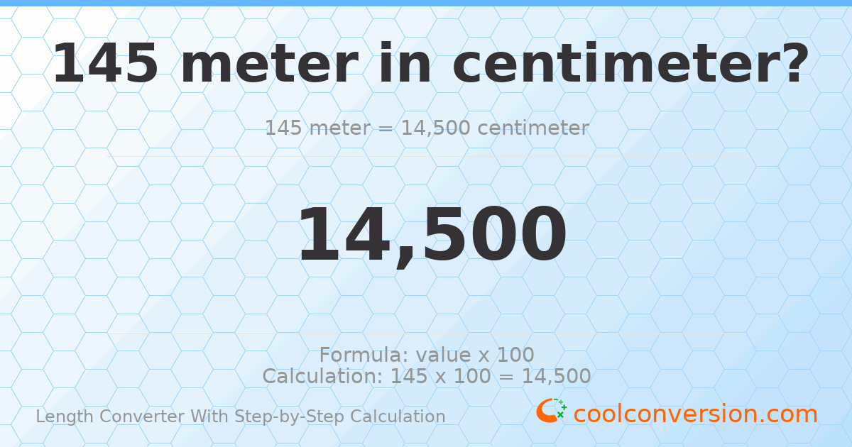 145 meters = 14500 centimeters