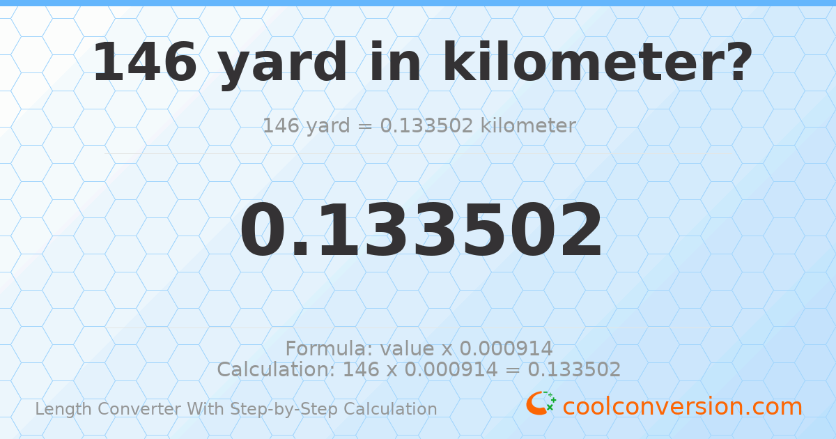 146 yards = 0.133502 kilometers