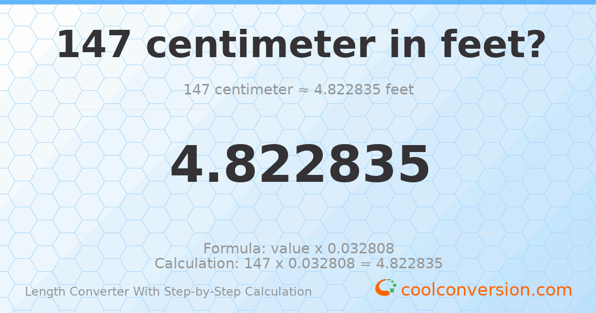 147 centimeters = 4.82283 feet