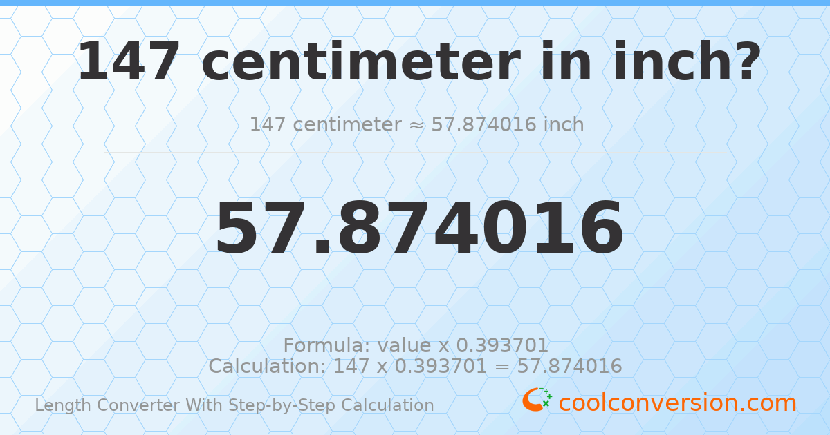 147 centimeters = 57.874 inches