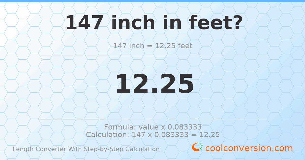 147 inches = 12.25 feet